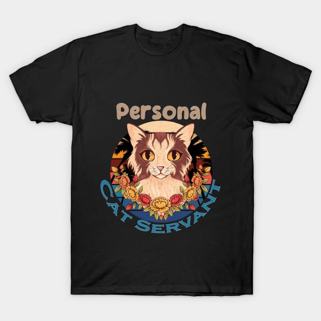 Personal Cat Servant, Funny Gift For Cat Lovers T-Shirt by Designer Ael